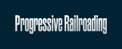 Progressive Railroading